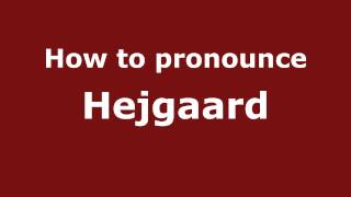 How to pronounce Hejgaard