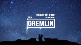 Gremlin - Not Afraid (Audio) Ft. Zaid Tabani