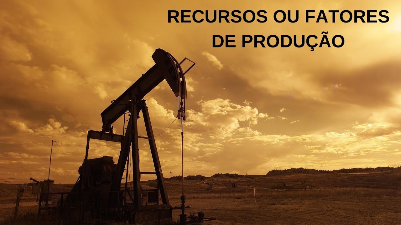 Fatores ou Recursos de Produção