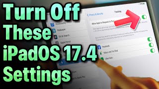 iPadOS 17.4 Settings You Need To TURN OFF Now!