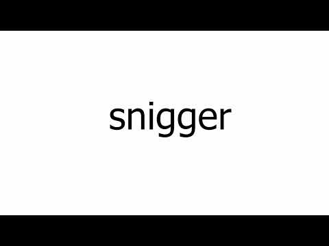 How To Say "snigger" Correctly