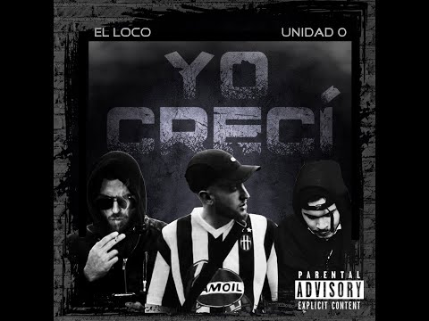 Yo crecí - El Loco x Unidad 0