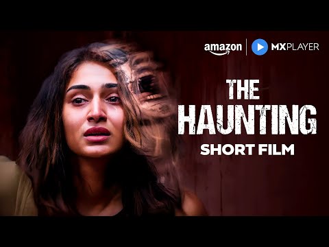 The Haunting - Short Film | Erica Fernandes & Gul Panag | Amazon MX Player
