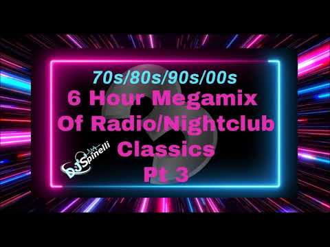 6 Hour Megamix Of Radio/Nightclub Classics Pt 3 (70s/80s/90s/00s)