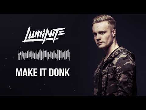 Luminite - Make It Donk (Free Release)