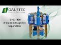 GHX 1400 The Process Of The World S Largest Magnetic Separator