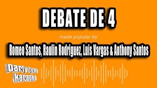 Romeo Santos, Raulin Rodriguez, Luis Vargas &amp; Anthony Santos - Debate De 4 (Versión Karaoke)
