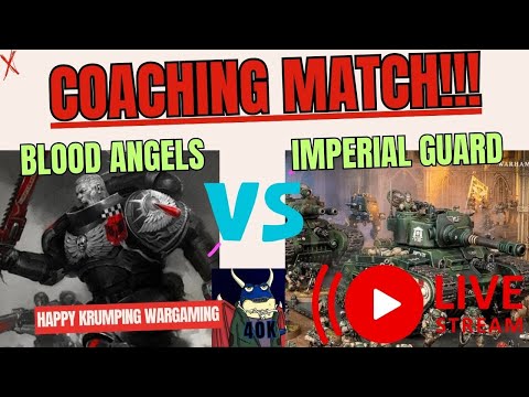 Blood Angels VS Asta Millitarum!!!! Space Vampires and tanks Coaching Match! Warhammer 40k.