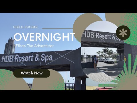 Experience Overnight in HDB Resort & Spa in Al Khobar Estern Province KSA🇸🇦 | Day 1 | Part II