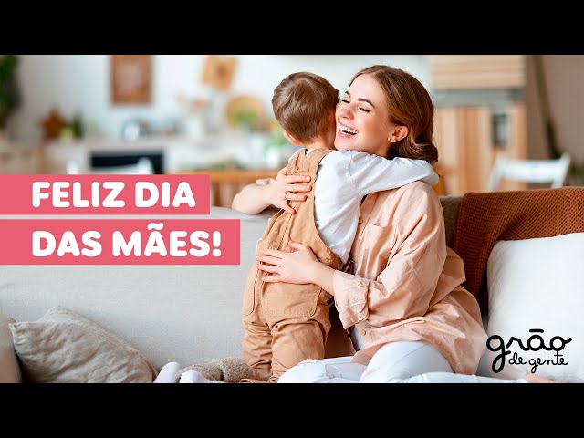 DIA DAS MÃES 2021 | GRÃO DE GENTE