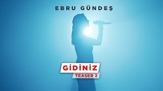 Ebru Gündeş - Gidiniz (Teaser 2)
