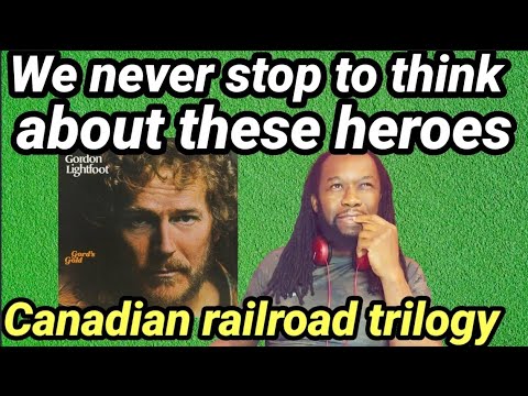 GORDON LIGHTFOOT CANADIAN RAILROAD TRILOGY REACTION