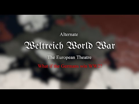 Weltreich World War - What if the Germans win WW2? - European Front