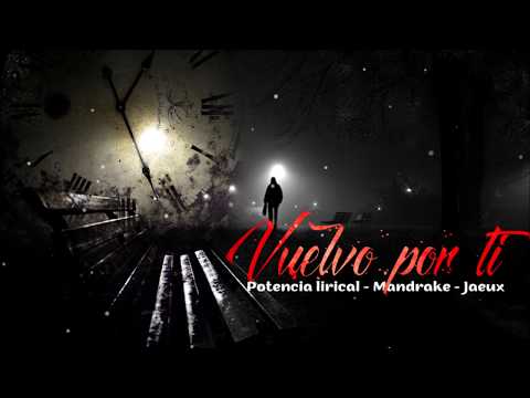 Mandrake El Malocorita, Potencia Lirical & Jaeux - Vuelvo Por Ti (Romantico