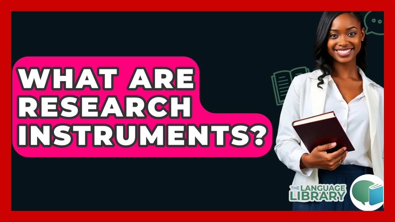 What Are Research Instruments? - The Language Library