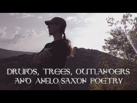 THE CIRCLE OF THE LAND: Druids, Trees, Outlanders and Anglo-Saxon Poetry