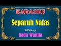 SEPARUH NAFAS Dewa 19 KARAOKE Nada Wanita