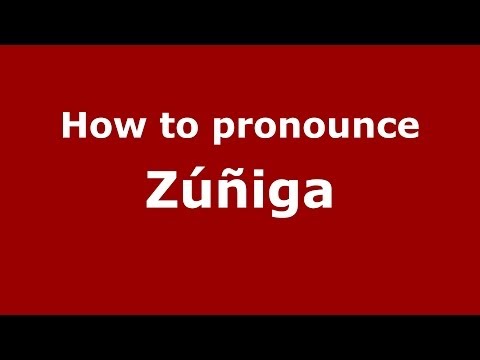 How to pronounce Zúñiga