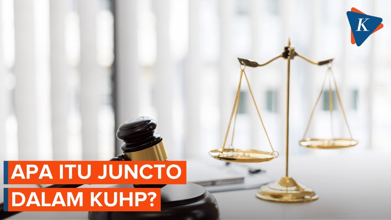 Apa Arti Kata Juncto dalam Kitab Undang-undang Hukum Pidana