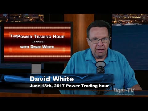 June 13th Power Trading Hour with David White on TFNN   2017