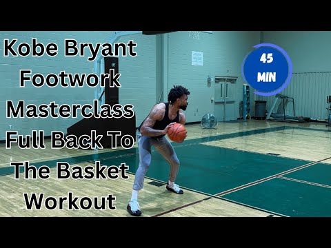 45 Minute Kobe Bryant Footwork Masterclass | Full Back To The Basket Workout