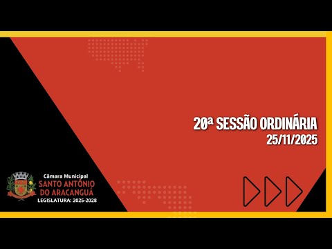 20.ª (VIGÉSIMA) SESSÃO ORDINÁRIA – CÂMARA MUNICIPAL SANTO ANTÔNIO DO ARACANGUÁ - 25/11/2025.