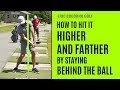 GOLF How To Hit It Higher And Farther By Staying Behind The Ball