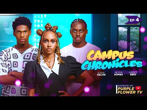 CAMPUS CHRONICLES 4 - KELVIN EZIKE PETER KOMBA AVBEY EBIO