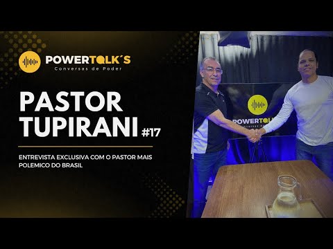 EXCLUSIVO: O Pastor Mais Polêmico do Brasil ABRE O JOGO | Pastor Tupirani – Power Talks #17