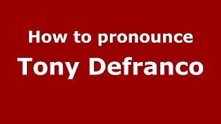 How to pronounce Tony Defranco