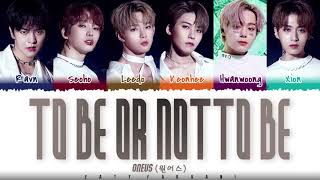 ONEUS(원어스) - &#39;TO BE OR NOT TO BE&#39; Lyrics [Color Coded_Han_Rom_Eng]