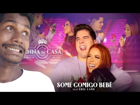 INDIAN REACT TO Anna Catarina feat. Eric Land - Some comigo bebê - DVD Anna In Casa | Esau Baru