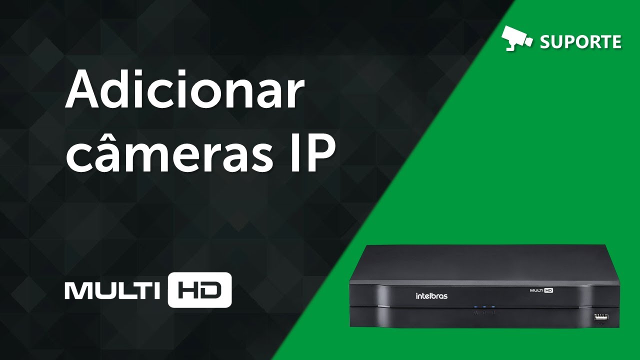 Gravadores: Como cadastrar câmeras IP - i2209