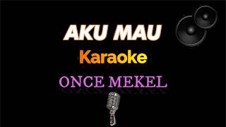 Download lagu Aku Mau - Once Mekel - Karaoke mp3 Download lagu Aku Mau - Once Mekel - Karaoke mp3