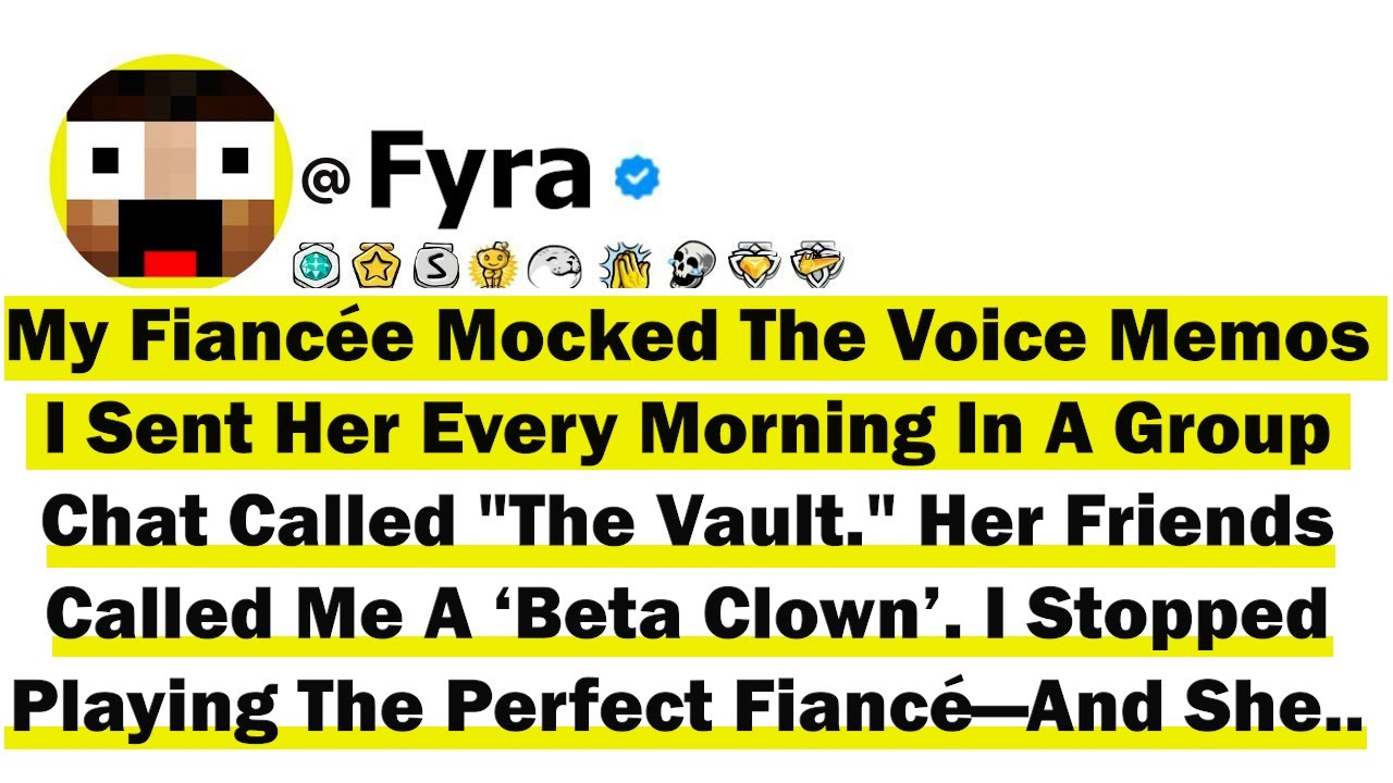 Fiancée Mocked The Voice Memos I Sent Her In A Group Chat Called "The Vault." Her Friends Called Me