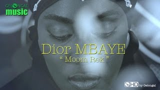 Dior MBAYE - Moom Rek (Clip Officiel)
