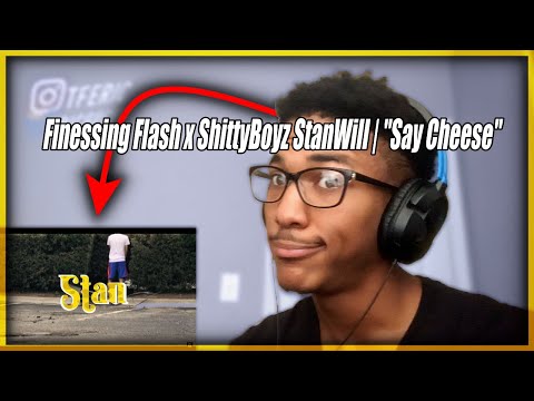 REACTION | Finessing Flash x ShittyBoyz StanWill | "Say Cheese"