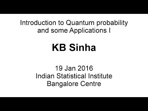 Introduction to Quantum Probability and some applications I | KB Sinha