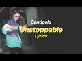 Unstoppable - Santigold (Lyrics)