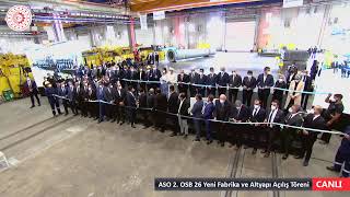 ASO 2. OSB 26 Yeni Fabrika ve Altyapı Açılış Töreni