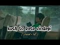 Kuch To Bata Zindagi Kuch Toh Bata Zindagi Slowed Reverb
