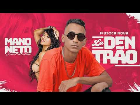 MANO NETO - LÁ DENTRÃO LANÇAMENTO EXCLUSIVO