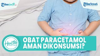 Apakah Obat Sirup Paracetamol Aman Dikonsumsi pada Anak Demam? Simak Ulasan Dokter Spesialis Anak
