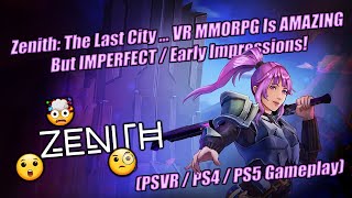 Zenith: The Last City ... VR MMO Is AMAZING But IMPERFECT / Early Impressions! (PSVR/PS5 Gameplay)