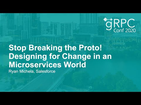 Stop Breaking the Proto! Designing for Change in an Microservices World - Ryan Michela, Salesforce