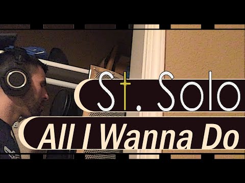 St. Solo - All I Wanna Do (Prod. Camirand Beats) #OneTake