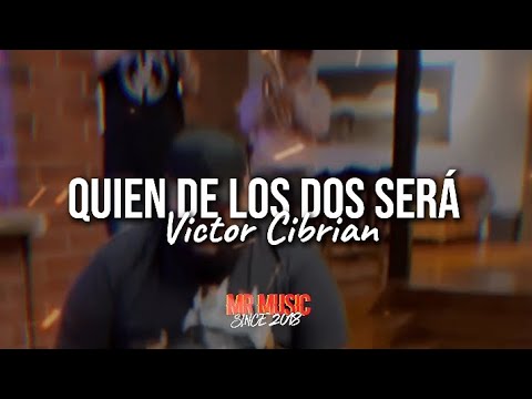 Victor Cibrian-Quien De Los Dos Será (Lyrics)