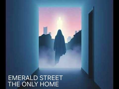 EMERALD STREET  - THE ONLY HOME