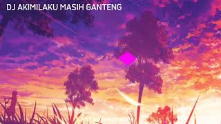 Download lagu DJ AKIMILAKU MASIH GANTENG Extended Version (OTGS) mp3