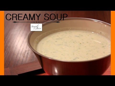 Creamy Soup | How To Make Creamy Vegetable Soup | Starters and Soups | Simply Jain